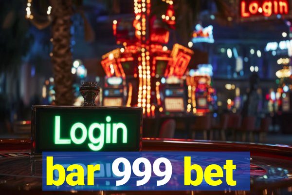 bar 999 bet